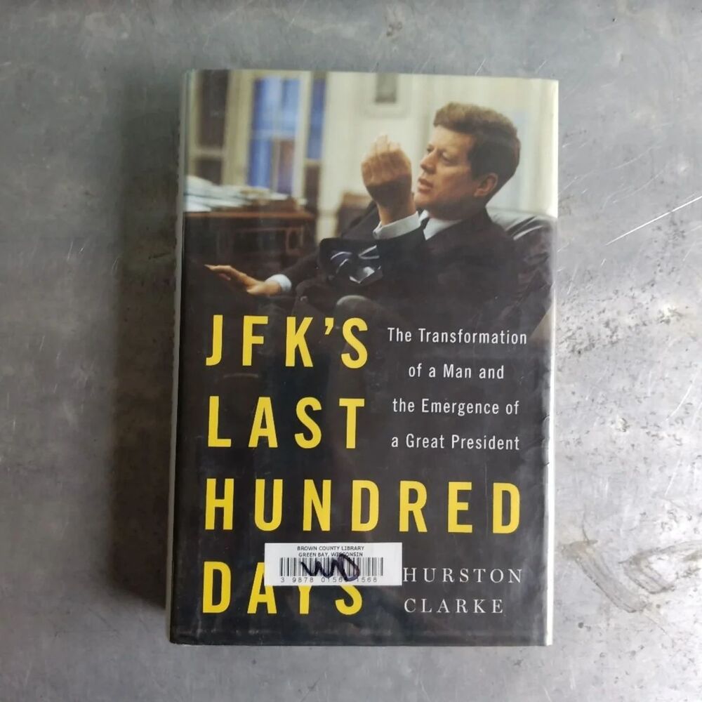 JFK's Last Hundred Days By Thurston Clarke Transformation Emergence President